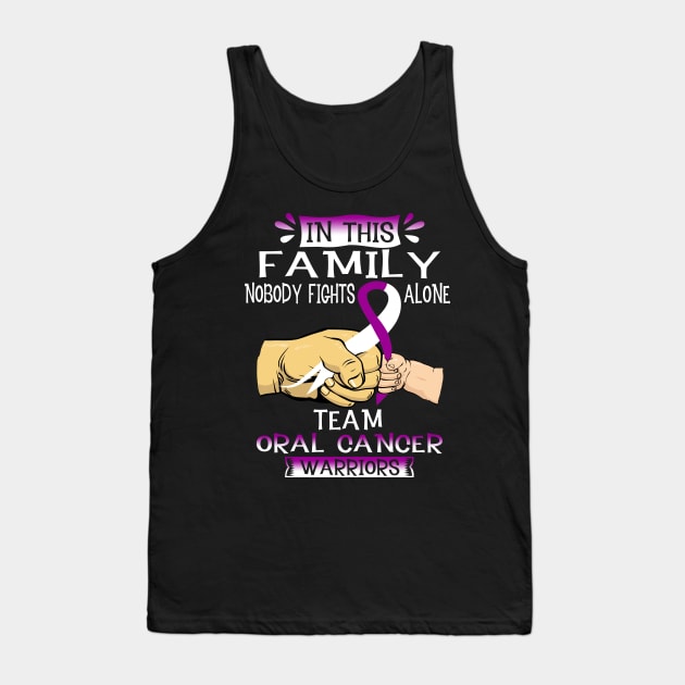 In This Family Nobody Fights Alone Team Oral Cancer Warrior Support Oral Cancer Warrior Gifts Tank Top by ThePassion99